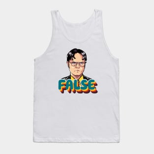 Dwight Scrute - False - The Office Quote Tank Top